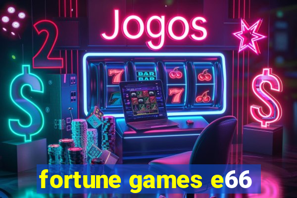 fortune games e66