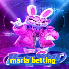 maria betting