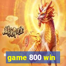 game 800 win