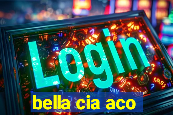 bella cia aco