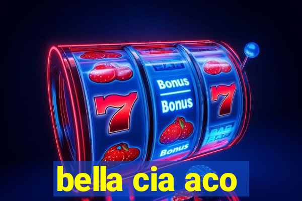 bella cia aco