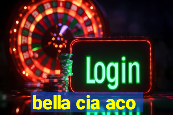 bella cia aco