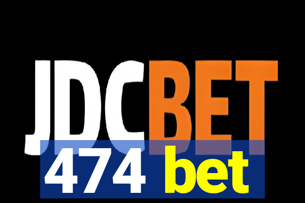 474 bet