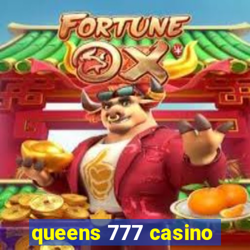 queens 777 casino