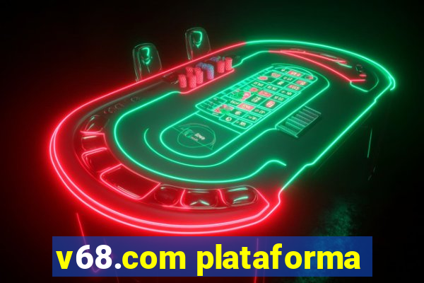 v68.com plataforma