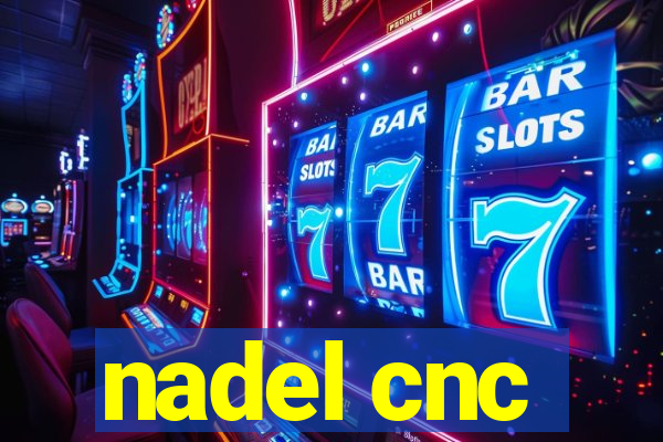 nadel cnc