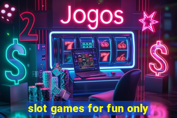 slot games for fun only