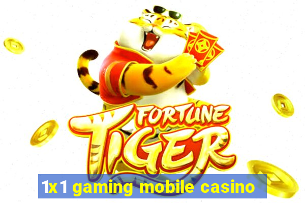 1x1 gaming mobile casino