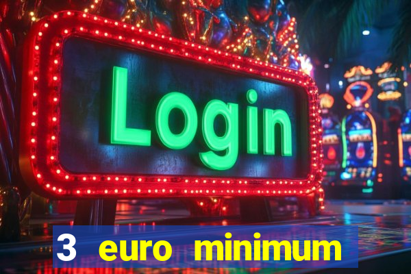 3 euro minimum deposit casino