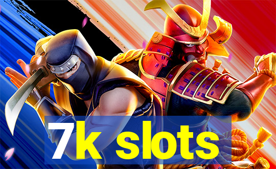 7k slots