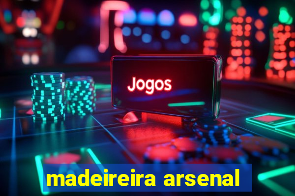 madeireira arsenal