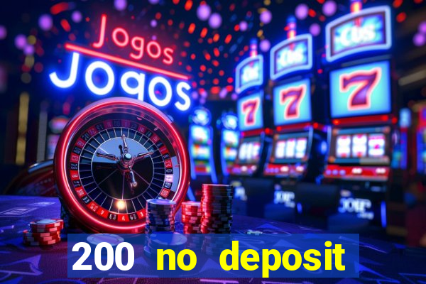 200 no deposit bonus casino