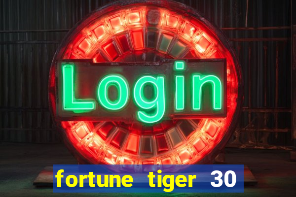 fortune tiger 30 reais gr谩tis