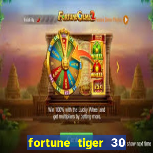 fortune tiger 30 reais gr谩tis