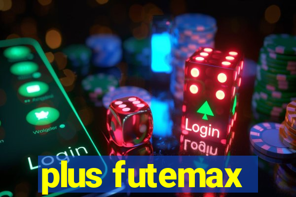 plus futemax