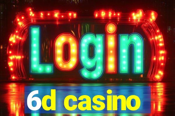 6d casino