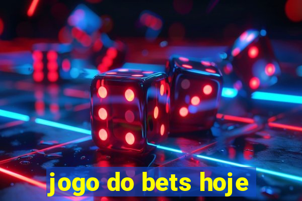 jogo do bets hoje