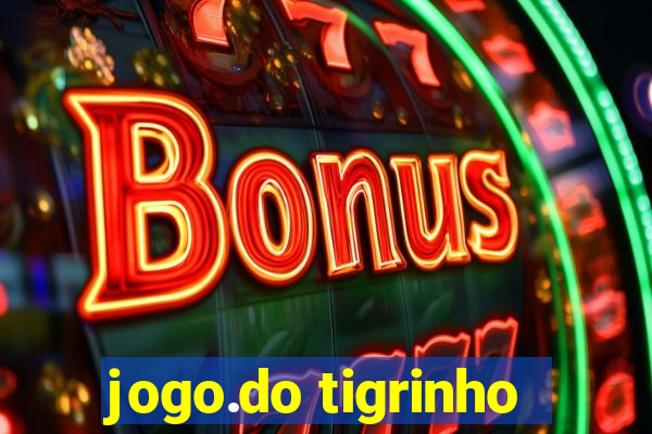 jogo.do tigrinho