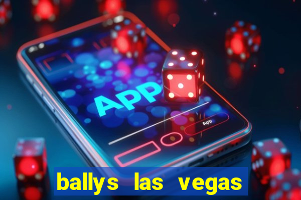 ballys las vegas hotel & casino