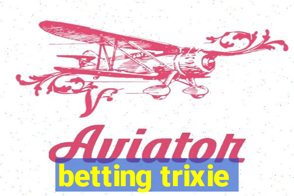 betting trixie