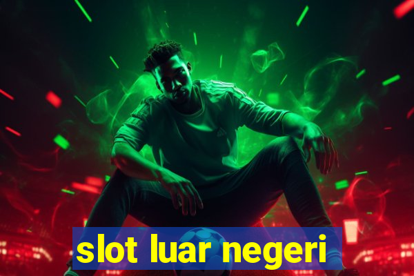 slot luar negeri