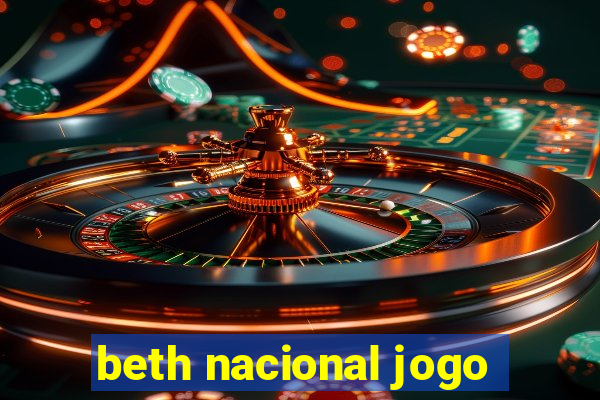 beth nacional jogo