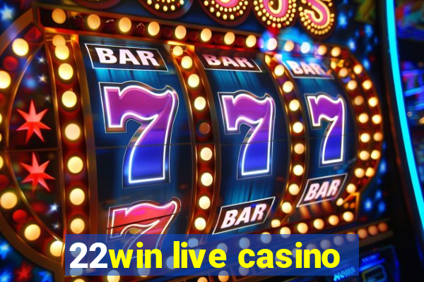 22win live casino