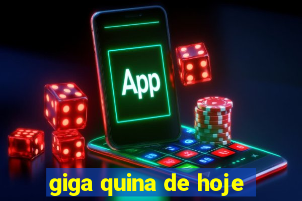 giga quina de hoje