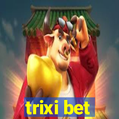 trixi bet