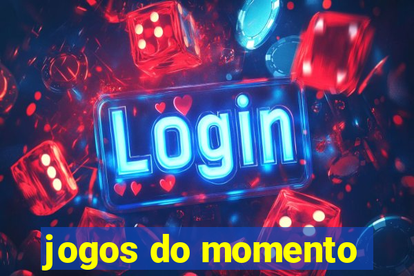 jogos do momento