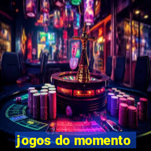 jogos do momento