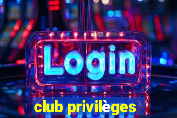 club privilèges