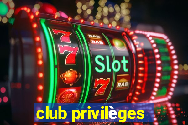 club privilèges