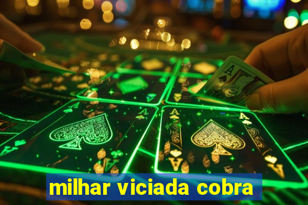 milhar viciada cobra