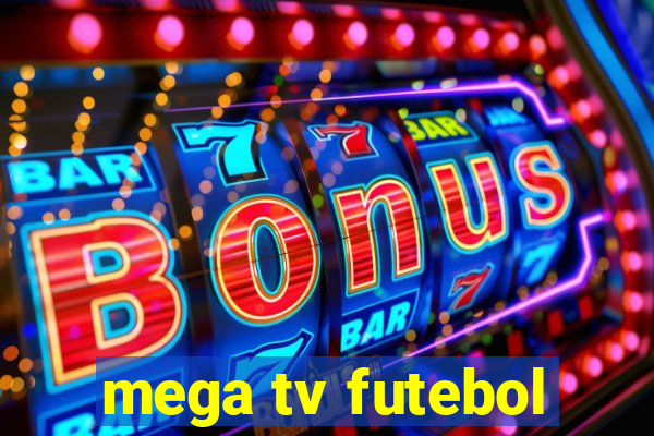 mega tv futebol