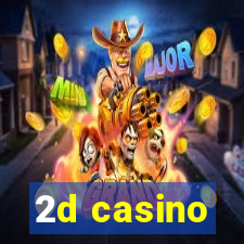 2d casino