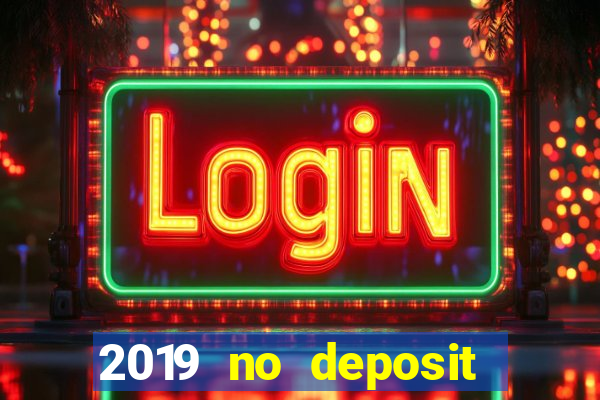 2019 no deposit casino bonus