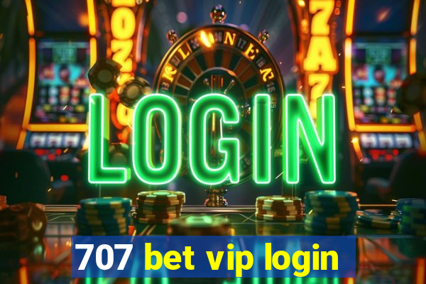 707 bet vip login