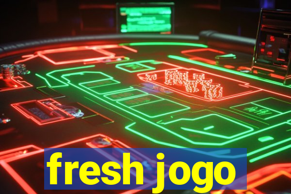 fresh jogo