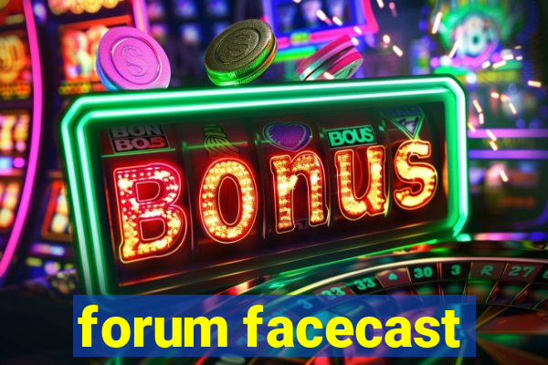 forum facecast