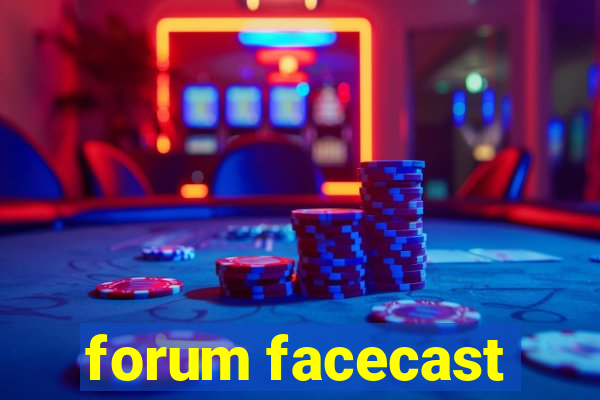 forum facecast