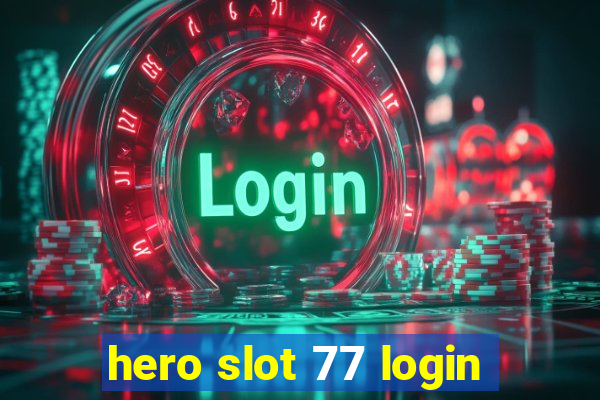 hero slot 77 login