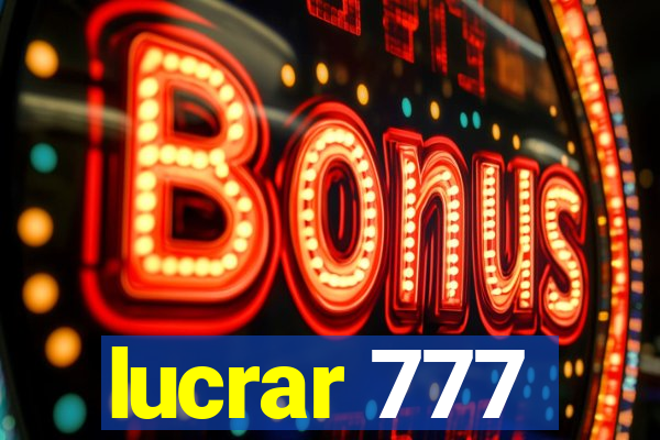 lucrar 777