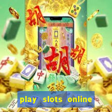 play slots online for money