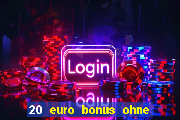 20 euro bonus ohne einzahlung casinos 2024