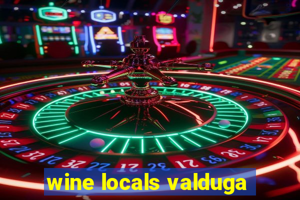 wine locals valduga