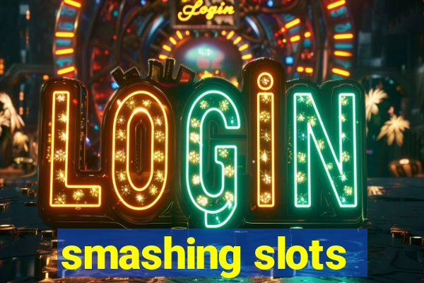 smashing slots