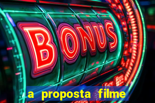 a proposta filme completo dublado topflix