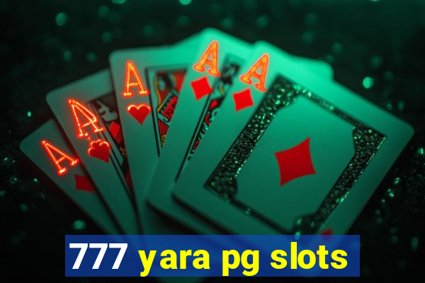 777 yara pg slots