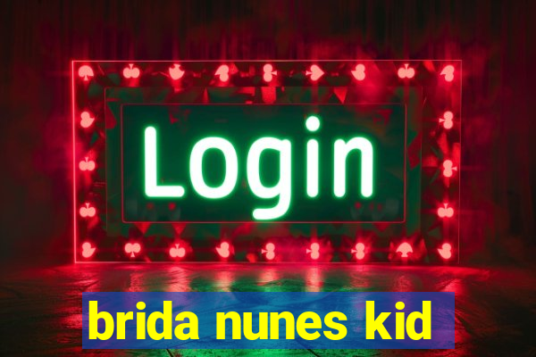 brida nunes kid